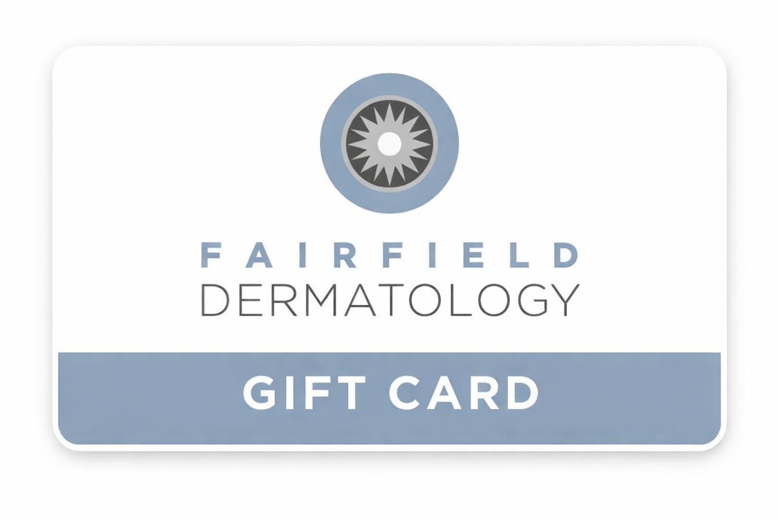 Fairfield Dermatology Gift Card